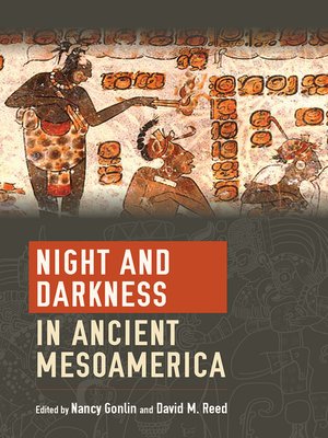 cover image of Night and Darkness in Ancient Mesoamerica